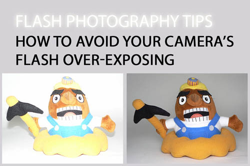 Flash Photography tips - How to avoid your camera's flash over-exposing