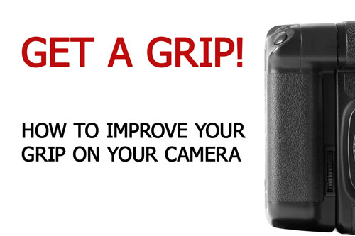 Get a grip! How to improve your grip on your camera