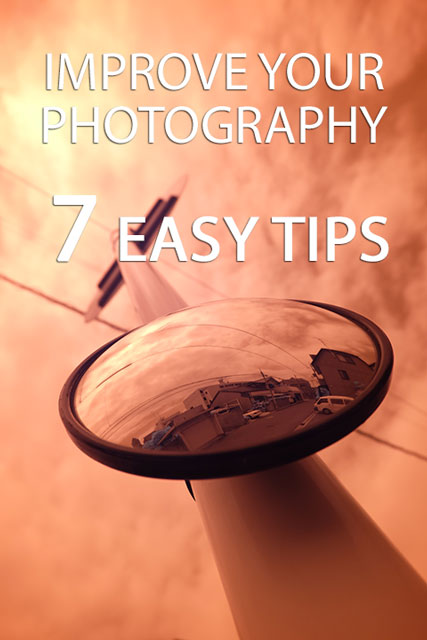 Improve your photography - 7 Easy Tips