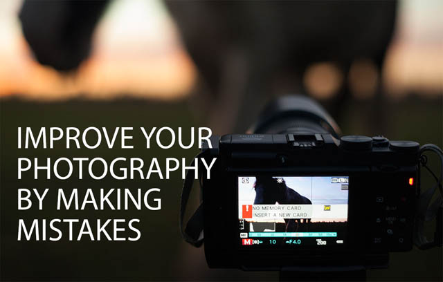 Improve your Photography by making mistakes