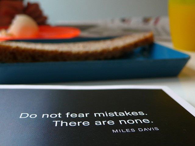 Do not fear mistakes. There are none. - Miles Davis