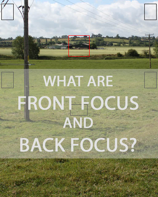 What are Front Focus and Back Focus?