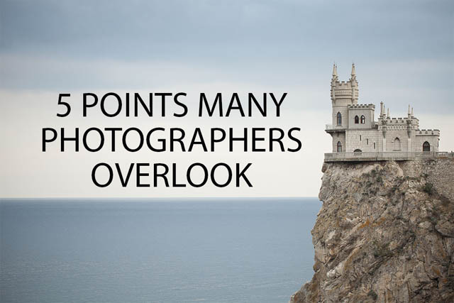 5 Points Many Photographers Overlook