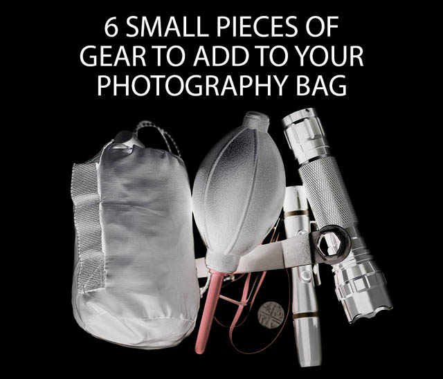 6 small pieces of gear to add to your photography bag