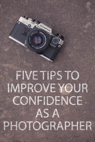 Five tips to improve your confidence as a Photographer