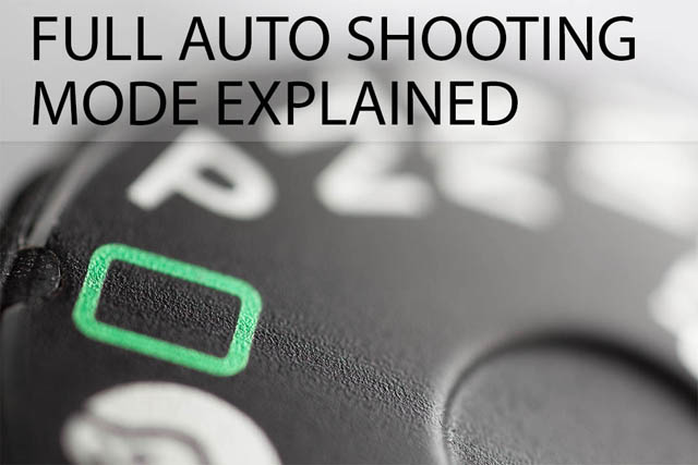 Full Auto Shooting mode explained