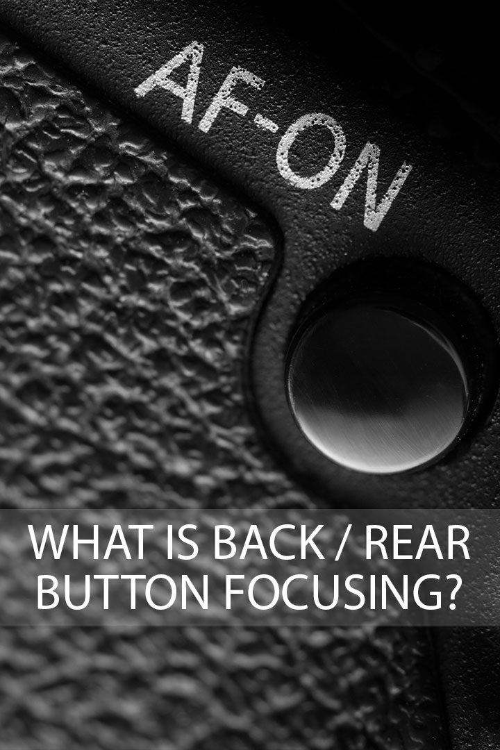 What is back / rear button focusing? Discover Digital Photography