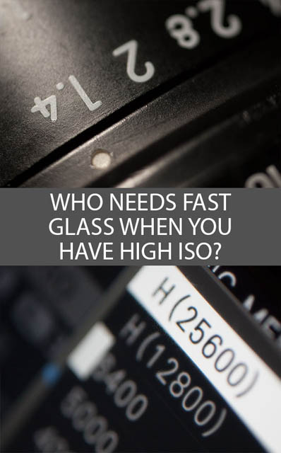 Who needs fast glass when you have high ISO?