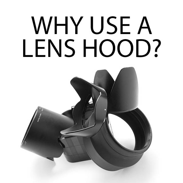 Why use a lens hood? Discover Digital Photography