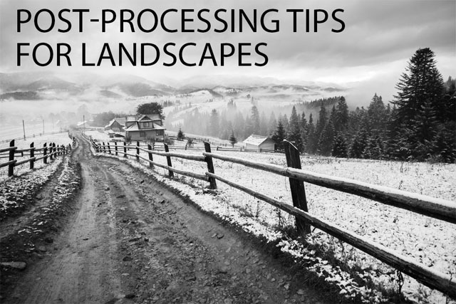 Post-processing Tips for Landscapes