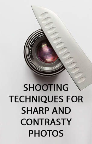Shooting techniques for sharp and contrasty photos