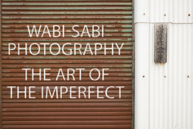 Wabi-Sabi Photography - The art of the imperfect