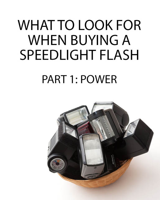 What to look for when buying a Speedlight Flash: Part 1 - Power